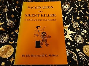 Vaccination the Silent Killer - A Clear and Present Danger