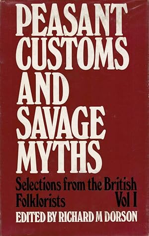 Imagen del vendedor de PEASANT CUSTOMS AND SAVAGE MYTHS Selections from the British Folklorists. a la venta por Sainsbury's Books Pty. Ltd.