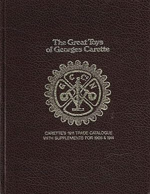 Imagen del vendedor de THE GREAT TOYS OF GEORGES CARETTE. Carette's 1911 Trade Catalogue with Supplements for 1905 & 1914. a la venta por Sainsbury's Books Pty. Ltd.