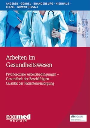 Bild des Verkufers fr Arbeiten im Gesundheitswesen: (Psychosoziale) Arbeitsbedingungen ? Gesundheit der Beschftigten ? Qualitt der Patientenversorgung (Schwerpunktthema Jahrestagung DGAUM) zum Verkauf von buchlando-buchankauf