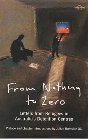 Seller image for From Nothing to Zero: Letters from Refugees in Australia's Detention Centres for sale by Leura Books