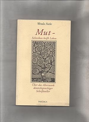 Seller image for Mut - Schreiben heisst Leben : ber das Alterswerk deutschsprachiger Schriftsteller. for sale by Kunsthandlung Rainer Kirchner