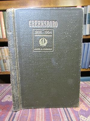 Greensboro 1808-1904. Facts, Figures, Traditions, and Reminiscences.