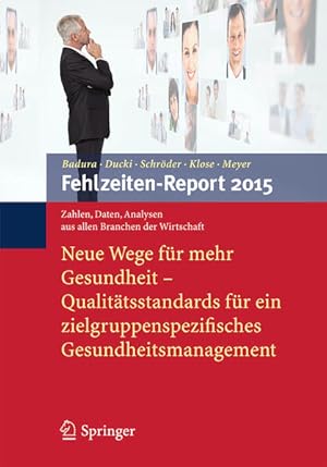 Bild des Verkufers fr Fehlzeiten-Report 2015: Neue Wege fr mehr Gesundheit - Qualittsstandards fr ein zielgruppenspezifisches Gesundheitsmanagement zum Verkauf von buchlando-buchankauf