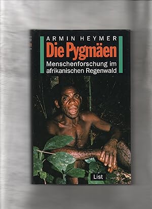 Bild des Verkufers fr Die Pygmen : Menschenforschung im afrikanischen Regenwald ; Geschichte, Evolution, Soziologie, kologie, Ethologie, Akkulturation, Zukunft. zum Verkauf von Kunsthandlung Rainer Kirchner