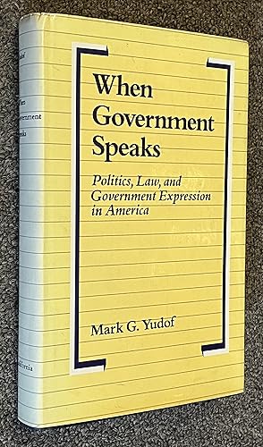 Seller image for When Government Speaks; Politics, Law, and Government Expression in America for sale by DogStar Books