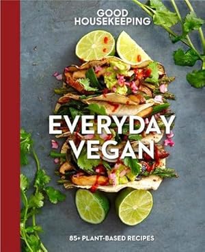 Bild des Verkufers fr Good Housekeeping Everyday Vegan : 85+ Plant-Based Recipes Volume 16 zum Verkauf von AHA-BUCH GmbH