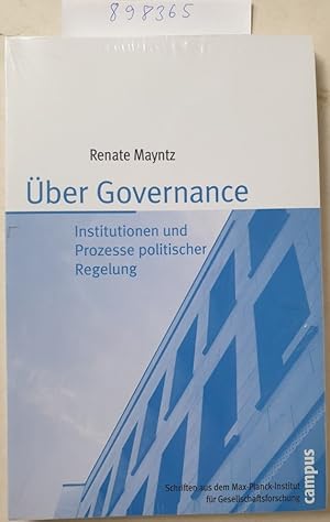 Über Governance: Institutionen und Prozesse politischer Regelung (Schriften aus dem MPI für Gesel...