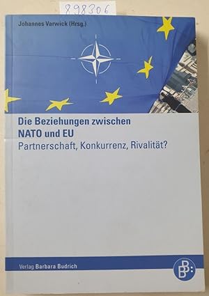 Bild des Verkufers fr Die Beziehungen zwischen NATO und EU : Partnerschaft, Konkurrenz, Rivalitt? : zum Verkauf von Versand-Antiquariat Konrad von Agris e.K.
