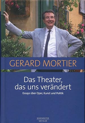 Bild des Verkufers fr Das Theater, das uns verndert : Essays ber Oper, Kunst und Politik zum Verkauf von avelibro OHG