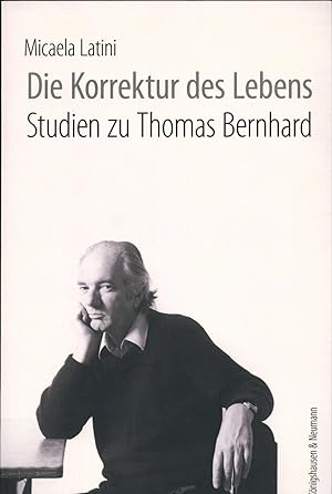 Imagen del vendedor de Die Korrektur des Lebens : Studien zu Thomas Bernhard a la venta por avelibro OHG