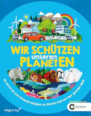 Imagen del vendedor de Wir schtzen unseren Planeten: So wirst du zum Umwelt-Helden: Zu Hause und auf der ganzen Welt So wirst du zum Umwelt-Helden: Zu Hause und auf der ganzen Welt a la venta por modanon - Modernes Antiquariat Online