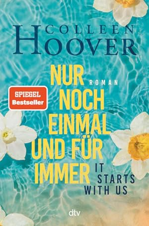 It starts with us - Nur noch einmal und für immer: Roman | Geschichten zum Verlieben - Das perfek...