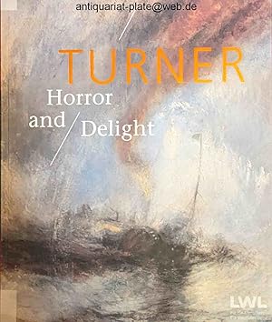 Turner - horror and delight. Herausgegeben von Hermann Arnhold. LWL-Museum für Kunst und Kultur M...