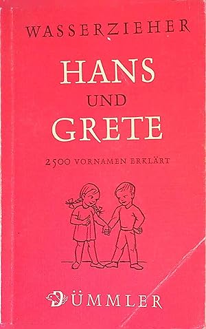 Seller image for Hans und Grete : 2500 Vornamen erklrt. for sale by books4less (Versandantiquariat Petra Gros GmbH & Co. KG)