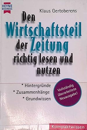 Der Wirtschaftsteil der Zeitung, richtig gelesen und genutzt : Hintergründe - Zusammenhänge - Gru...