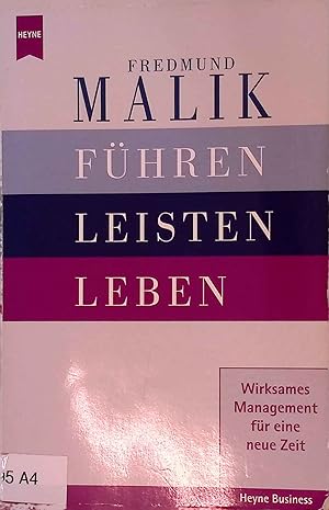 Führen, Leisten, Leben : wirksames Management für eine neue Zeit. Heyne-Bücher / 22 / Heyne Busin...