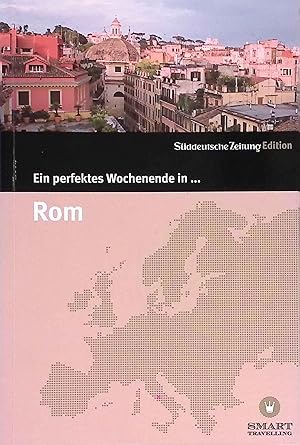 Ein perfektes Wochenende in . Rom. Smart Travelling. Süddeutsche Zeitung : Edition