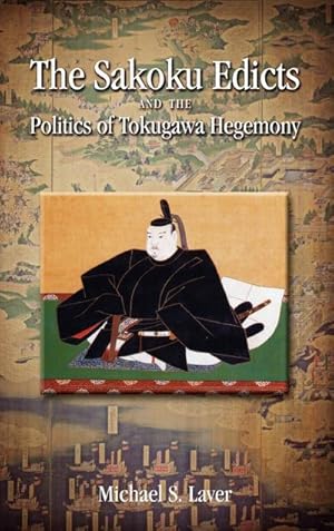 Seller image for The Sakoku Edicts and the Politics of Tokugawa Hegemony for sale by AHA-BUCH GmbH