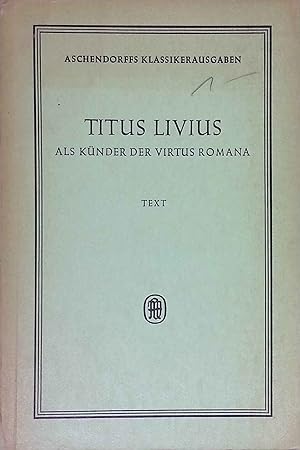 Bild des Verkufers fr Titus Livius als Knder der virtus Romana; Text. Aschendorffs Sammlung Lateinischer und Griechischer Klassiker. zum Verkauf von books4less (Versandantiquariat Petra Gros GmbH & Co. KG)