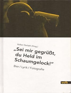 Bild des Verkufers fr Sei mir gegrt, du Held im Schaumgelock!" Bier, Lyrik, Fotografie. zum Verkauf von Buch von den Driesch