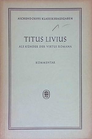 Bild des Verkufers fr Titus Livius als Knder der virtus Romana; Kommentar. Aschendorffs Klassikerausgaben. zum Verkauf von books4less (Versandantiquariat Petra Gros GmbH & Co. KG)