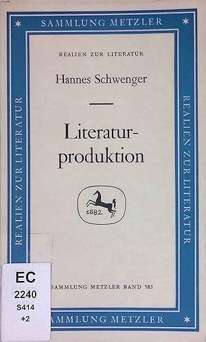 Literaturproduktion : zwischen Selbstverwirklichung u. Vergesellschaftung. Sammlung Metzler ; M 1...