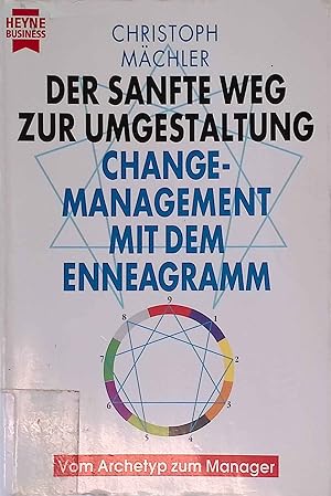 Der sanfte Weg zur Umgestaltung : Change-Management mit dem Enneagramm ; Heyne-Bücher / 22 / Heyn...