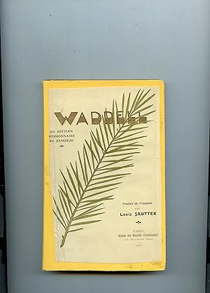 UN ARTISAN MISSIONNAIRE AU ZAMBÈZE : W.T. WADDELL . Avec une Introduction par Mlle. Mackintosh . ...