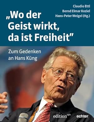 Immagine del venditore per "Wo der Geist wirkt, da ist Freiheit" : Zum Gedenken an Hans Kng venduto da Smartbuy