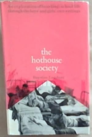 Immagine del venditore per The Hothouse Society: An exploration of boarding-school life through the boys' and girls' own writings venduto da Chapter 1