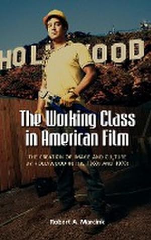 Bild des Verkufers fr The Working Class in American Film : The Creation of Image and Culture by Hollywood in the 1960s and 1970s zum Verkauf von AHA-BUCH GmbH