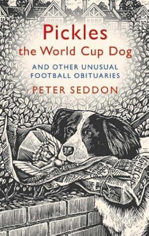 Seller image for Pickles the World Cup Dog and Other Unusual Football Obituaries for sale by WeBuyBooks