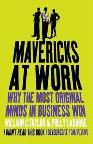 Seller image for Mavericks at Work : Why the Most Original Minds in Business Win for sale by GreatBookPricesUK