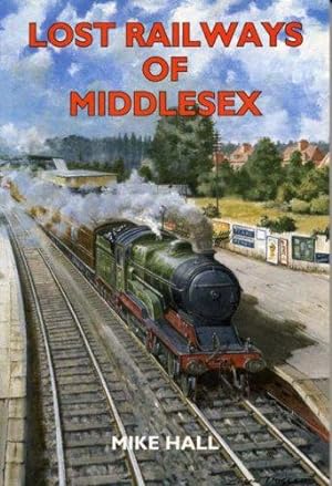 Seller image for Lost Railways of Middlesex for sale by WeBuyBooks
