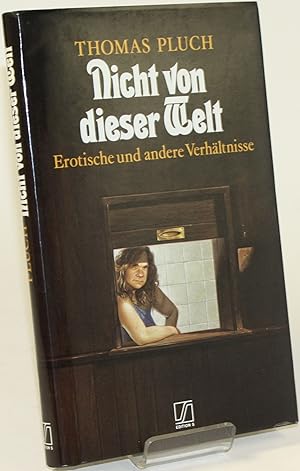 Seller image for Nicht von dieser Welt. Erotische und andere Verhltnisse. Erzhlungen und Betrachtungen nebst einer Bildgeschichte. for sale by Antiquariat Gallus / Dr. P. Adelsberger