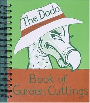 Bild des Verkufers fr Dodo Book of Garden Cuttings: Save Your Garden from Extinction zum Verkauf von WeBuyBooks