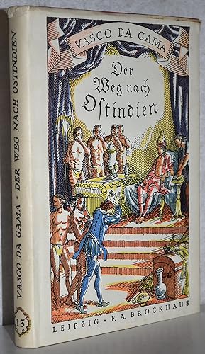 Der Weg nach Ostindien. Nach zeitgenössischen Quellen bearbeitet von Hans Plischke. 2. Aufl. M. F...