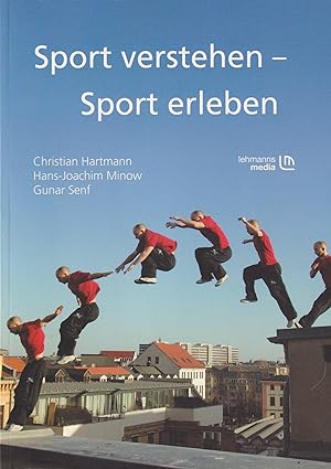 Sport verstehen - Sport erleben Bewegungs- und trainingswissenschaftliche Grundlagen