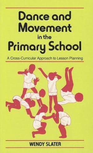 Bild des Verkufers fr Dance and Movement in the Primary School: A Cross Curricular Approach to Lesson Planning zum Verkauf von WeBuyBooks