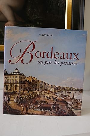 Seller image for Bordeaux vu par les peintres for sale by Librairie du Levant