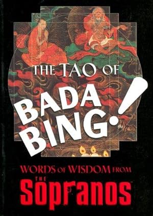 Bild des Verkufers fr The Tao of Bada Bing!: : Words of Wisdom from "The Sopranos" zum Verkauf von WeBuyBooks