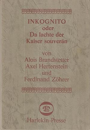 Inkognito oder Da lachte der Kaiser souverän - Mit 5 Original-Handätzungen von Axel Hertenstein