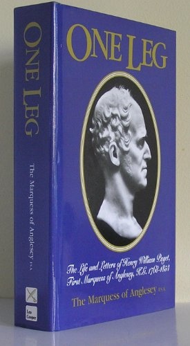 Imagen del vendedor de One Leg: the Life & Letters of Henry William Paget Kg First Marquess of Anglesey 1768-1854 a la venta por WeBuyBooks