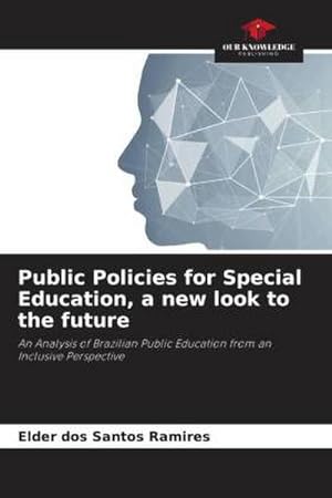 Seller image for Public Policies for Special Education, a new look to the future : An Analysis of Brazilian Public Education from an Inclusive Perspective for sale by AHA-BUCH GmbH