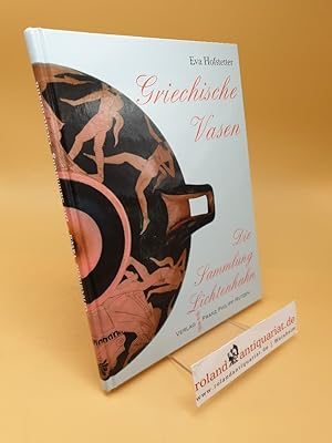 Die Vasensammlung Lichtenhahn : Glauben, Denken und Feiern im antiken Griechenland ; Einblicke