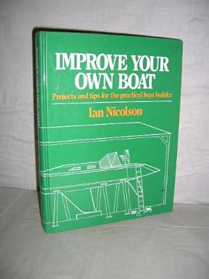 Bild des Verkufers fr Improve Your Own Boat: Projects and Tips for the Practical Boat Builder zum Verkauf von WeBuyBooks 2