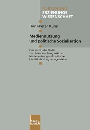 Mediennutzung und politische Sozialisation: Eine empirische Studie zum Zusammenhang zwischen Medi...