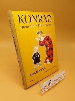 Bild des Verkufers fr Konrad, sprach die Frau Mama . Adenauer in der Karikatur zum Verkauf von Roland Antiquariat UG haftungsbeschrnkt