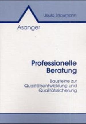 Professionelle Beratung: Bausteine zur Qualitätsentwicklung und Qualitätssicherung.